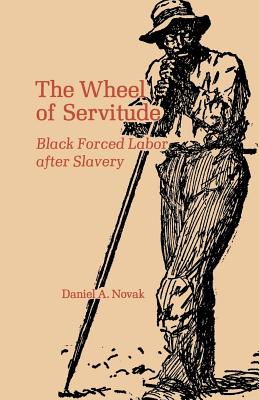 Imagen del vendedor de The Wheel of Servitude: Black Forced Labor After Slavery (Paperback or Softback) a la venta por BargainBookStores