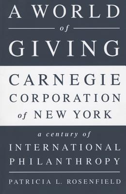 Seller image for A World of Giving: Carnegie Corporation of New York-A Century of International Philanthropy (Paperback or Softback) for sale by BargainBookStores