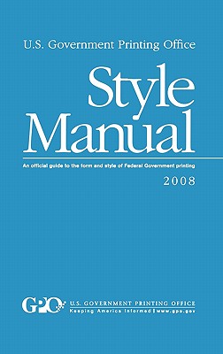 Seller image for U.S. Government Printing Office Style Manual: An Official Guide to the Form and Style of Federal Government Printing (Hardback or Cased Book) for sale by BargainBookStores