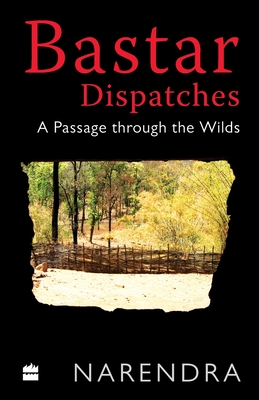 Image du vendeur pour Bastar Dispatches: A Passage Through the Wilds (Paperback or Softback) mis en vente par BargainBookStores