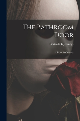 Bild des Verkufers fr The Bathroom Door: a Farce in One Act (Paperback or Softback) zum Verkauf von BargainBookStores