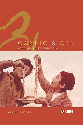 Image du vendeur pour Garlic and Oil: Food and Politics in Italy (Paperback or Softback) mis en vente par BargainBookStores