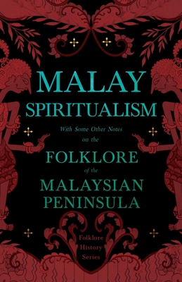 Seller image for Malay Spiritualism - With Some Other Notes on the Folklore of the Malaysian Peninsula (Folklore History Series) (Paperback or Softback) for sale by BargainBookStores