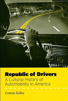 Image du vendeur pour Republic of Drivers: A Cultural History of Automobility in America (Paperback or Softback) mis en vente par BargainBookStores