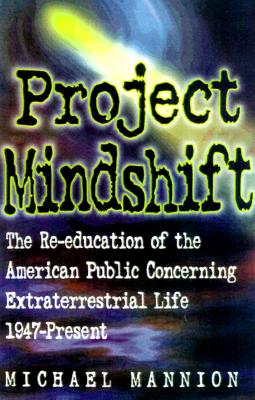 Seller image for Project Mindshift: The Re-Education of the American Public Concerning Extraterrestrial Life, 1947-present (Paperback or Softback) for sale by BargainBookStores