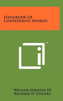 Bild des Verkufers fr Handbook Of Confederate Swords (Hardback or Cased Book) zum Verkauf von BargainBookStores