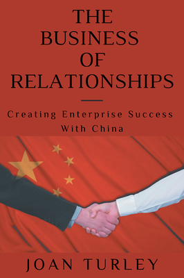 Seller image for The Business of Relationships: Creating Enterprise Success With China (Paperback or Softback) for sale by BargainBookStores