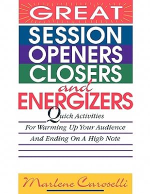 Seller image for Great Session Openers, Closers, and Energizers: Quick Activities for Warming Up Your Audience and Ending on a High Note (Paperback or Softback) for sale by BargainBookStores