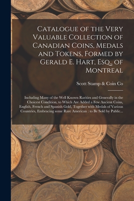 Immagine del venditore per Catalogue of the Very Valuable Collection of Canadian Coins, Medals and Tokens, Formed by Gerald E. Hart, Esq., of Montreal [microform]: Including Man (Paperback or Softback) venduto da BargainBookStores