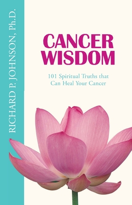 Imagen del vendedor de Cancer Wisdom: 101 Spiritual Truths that Can Heal Your Cancer (Paperback or Softback) a la venta por BargainBookStores