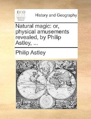 Bild des Verkufers fr Natural Magic: Or, Physical Amusements Revealed, by Philip Astley, . (Paperback or Softback) zum Verkauf von BargainBookStores