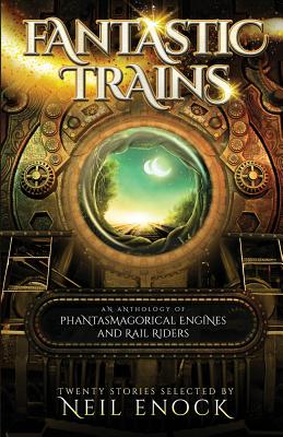 Seller image for Fantastic Trains: An Anthology of Phantasmagorical Engines and Rail Riders (Paperback or Softback) for sale by BargainBookStores