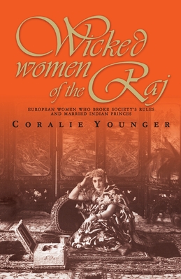 Seller image for Wicked Women Of The Raj: European Women Who Broke Society Rules And Married Life (Paperback or Softback) for sale by BargainBookStores