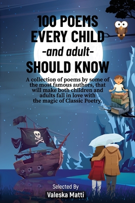 Imagen del vendedor de 100 Poems Every Child -and adult- Should Know: A collection of poems by some of the most famous authors, that will make both children and adults fall (Paperback or Softback) a la venta por BargainBookStores
