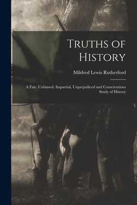 Seller image for Truths of History: a Fair, Unbiased, Impartial, Unprejudiced and Conscientious Study of History (Paperback or Softback) for sale by BargainBookStores