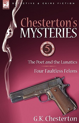 Bild des Verkufers fr Chesterton's Mysteries: 5-The Poet and the Lunatics & Four Faultless Felons (Paperback or Softback) zum Verkauf von BargainBookStores