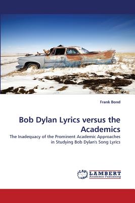 Imagen del vendedor de Bob Dylan Lyrics Versus the Academics (Paperback or Softback) a la venta por BargainBookStores