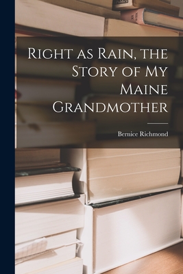 Image du vendeur pour Right as Rain, the Story of My Maine Grandmother (Paperback or Softback) mis en vente par BargainBookStores