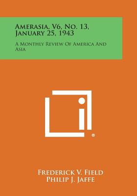 Seller image for Amerasia, V6, No. 13, January 25, 1943: A Monthly Review of America and Asia (Paperback or Softback) for sale by BargainBookStores