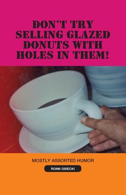 Seller image for Don't Try Selling Glazed Donuts with Holes in Them! (Paperback or Softback) for sale by BargainBookStores