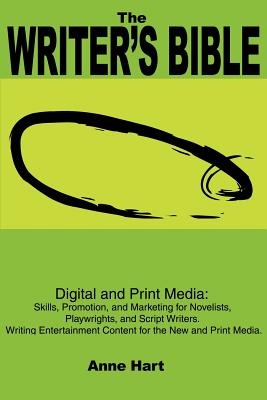 Seller image for The Writer's Bible: Digital and Print Media: Skills, Promotion, and Marketing for Novelists, Playwrights, and Script Writers. Writing Ente (Paperback or Softback) for sale by BargainBookStores