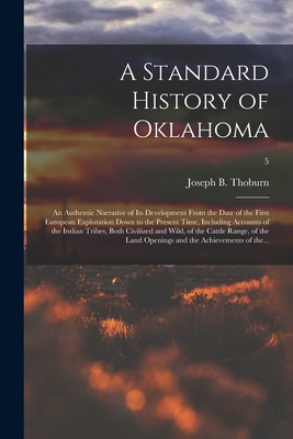 Bild des Verkufers fr A Standard History of Oklahoma; an Authentic Narrative of Its Development From the Date of the First European Exploration Down to the Present Time, In (Paperback or Softback) zum Verkauf von BargainBookStores