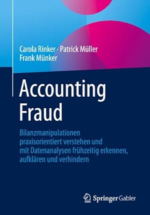 Bild des Verkufers fr Accounting Fraud : Bilanzmanipulationen praxisorientiert verstehen und mit Datenanalysen frhzeitig erkennen, aufklren und verhindern zum Verkauf von AHA-BUCH GmbH