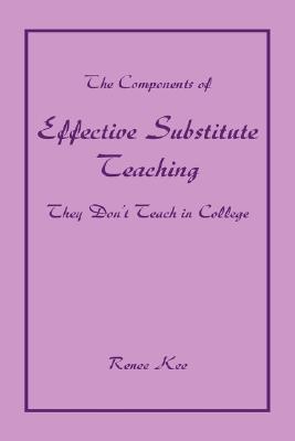 Bild des Verkufers fr The Components of Effective Substitute Teaching They Don't Teach in College (Paperback or Softback) zum Verkauf von BargainBookStores