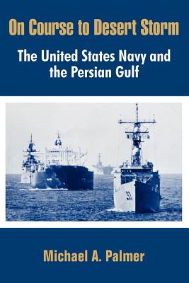 Seller image for On Course to Desert Storm: The United States Navy and the Persian Gulf (Paperback or Softback) for sale by BargainBookStores