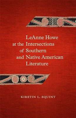 Imagen del vendedor de Leanne Howe at the Intersections of Southern and Native American Literature (Hardback or Cased Book) a la venta por BargainBookStores