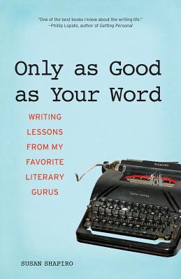Imagen del vendedor de Only as Good as Your Word: Writing Lessons from My Favorite Literary Gurus (Paperback or Softback) a la venta por BargainBookStores