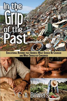 Imagen del vendedor de In the Grip of the Past: Educational Reforms That Address What Should Be Changed and What Should Be Conserved (Paperback or Softback) a la venta por BargainBookStores