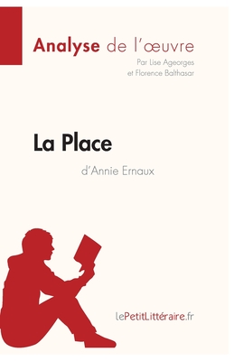 Image du vendeur pour La Place d'Annie Ernaux (Analyse de l'oeuvre): Comprendre la litt�rature avec lePetitLitt�raire.fr (Paperback or Softback) mis en vente par BargainBookStores