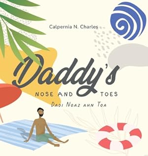 Seller image for Daddy's Nose and Toes Dadi Noaz ahn Toa: Bilingual Children's Book - English Kriol (Hardback or Cased Book) for sale by BargainBookStores