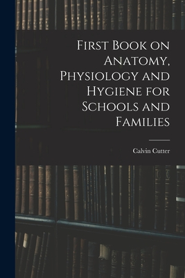 Seller image for First Book on Anatomy, Physiology and Hygiene for Schools and Families (Paperback or Softback) for sale by BargainBookStores