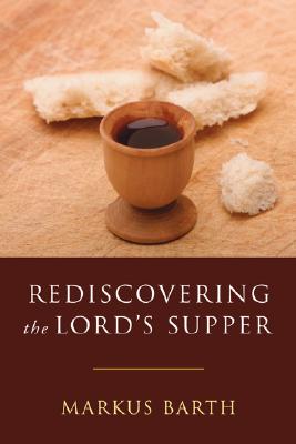 Immagine del venditore per Rediscovering the Lord's Supper: Communion with Israel, with Christ, and Among the Guests (Paperback or Softback) venduto da BargainBookStores