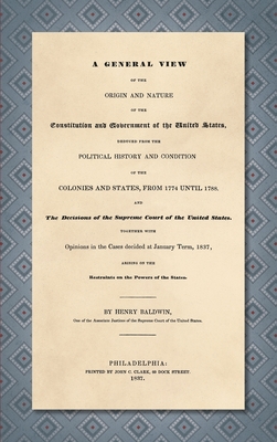 Seller image for A General View of the Origin and Nature of the Constitution and Government of the United States [1837] (Hardback or Cased Book) for sale by BargainBookStores