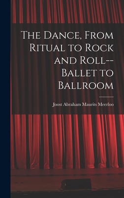 Bild des Verkufers fr The Dance, From Ritual to Rock and Roll--ballet to Ballroom (Hardback or Cased Book) zum Verkauf von BargainBookStores