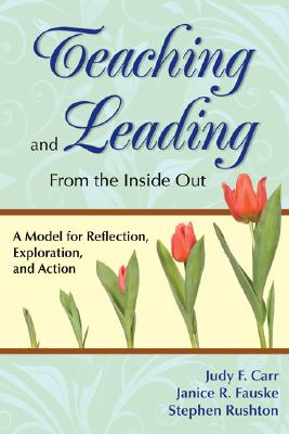 Seller image for Teaching and Leading from the Inside Out: A Model for Reflection, Exploration, and Action (Paperback or Softback) for sale by BargainBookStores