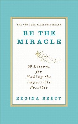 Image du vendeur pour Be the Miracle: 50 Lessons for Making the Impossible Possible (Hardback or Cased Book) mis en vente par BargainBookStores