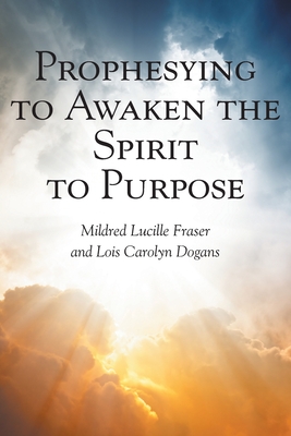 Image du vendeur pour Prophesying to Awaken the Spirit to Purpose (Paperback or Softback) mis en vente par BargainBookStores