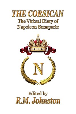 Seller image for The Corsican: The Virtual Diary of Napoleon Bonaparte (Paperback or Softback) for sale by BargainBookStores