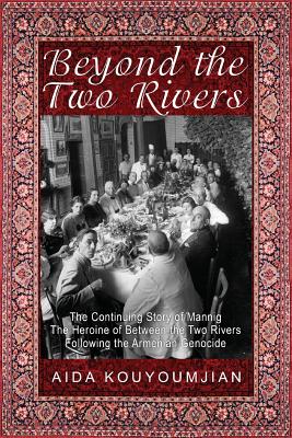 Seller image for Beyond the Two Rivers: The Continuing Story of Mannig the Heroine of Between the Two Rivers Following the Armenian Genocide (Paperback or Softback) for sale by BargainBookStores