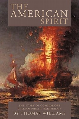 Bild des Verkufers fr The American Spirit: The Story of Commodore William Phillip Bainbridge (Paperback or Softback) zum Verkauf von BargainBookStores