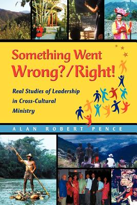Imagen del vendedor de Something Went Wrong? / Right!: Real Studies of Leadership in Cross-Cultural Ministry (Paperback or Softback) a la venta por BargainBookStores