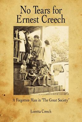 Seller image for No Tears for Ernest Creech: A Forgotten Man in the Great Society (Paperback or Softback) for sale by BargainBookStores