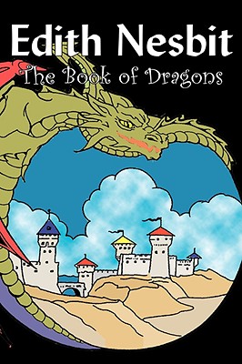 Seller image for The Book of Dragons by Edith Nesbit, Fiction, Fantasy & Magic (Hardback or Cased Book) for sale by BargainBookStores