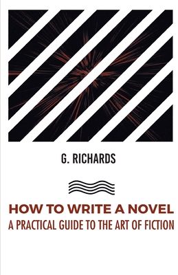 Image du vendeur pour How to Write a Novel a Practical Guide to the Art of Fiction (Paperback or Softback) mis en vente par BargainBookStores