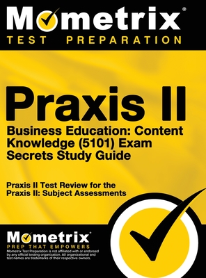 Seller image for Praxis II Business Education: Content Knowledge (5101) Exam Secrets: Praxis II Test Review for the Praxis II: Subject Assessments (Hardback or Cased Book) for sale by BargainBookStores