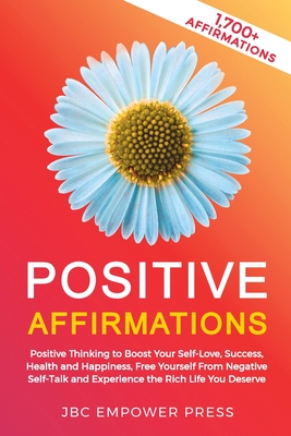 Bild des Verkufers fr Positive Affirmations: Positive Thinking to Boost Your Self-Love, Success, Health and Happiness, Free Yourself From Negative Self-Talk and Ex (Paperback or Softback) zum Verkauf von BargainBookStores